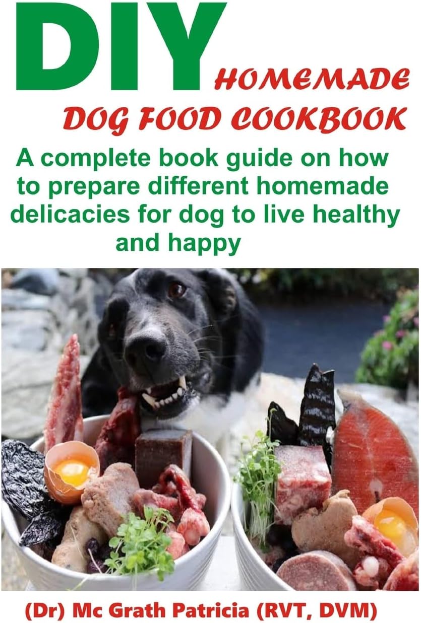 The Ultimate Diy Easy Homemade Dog Food Cookbook A Vet Approved