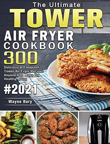 The Ultimate Tower Air Fryer Cookbook 220 Tested And Tasty Recipes For