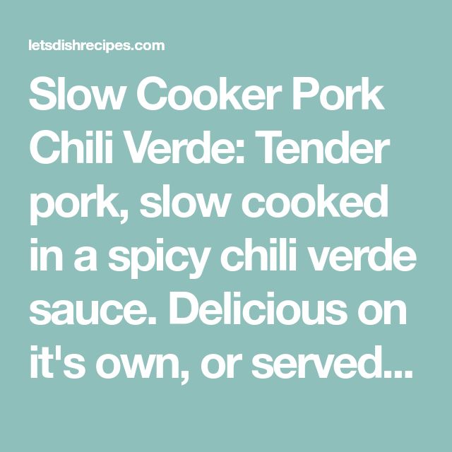 This Chile Verde Recipe Features Tender Pieces Of Pork Slow Cooked In A