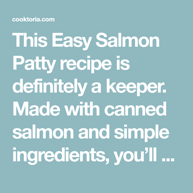 This Easy Salmon Patty Recipe Is Definitely A Keeper Made With Canned