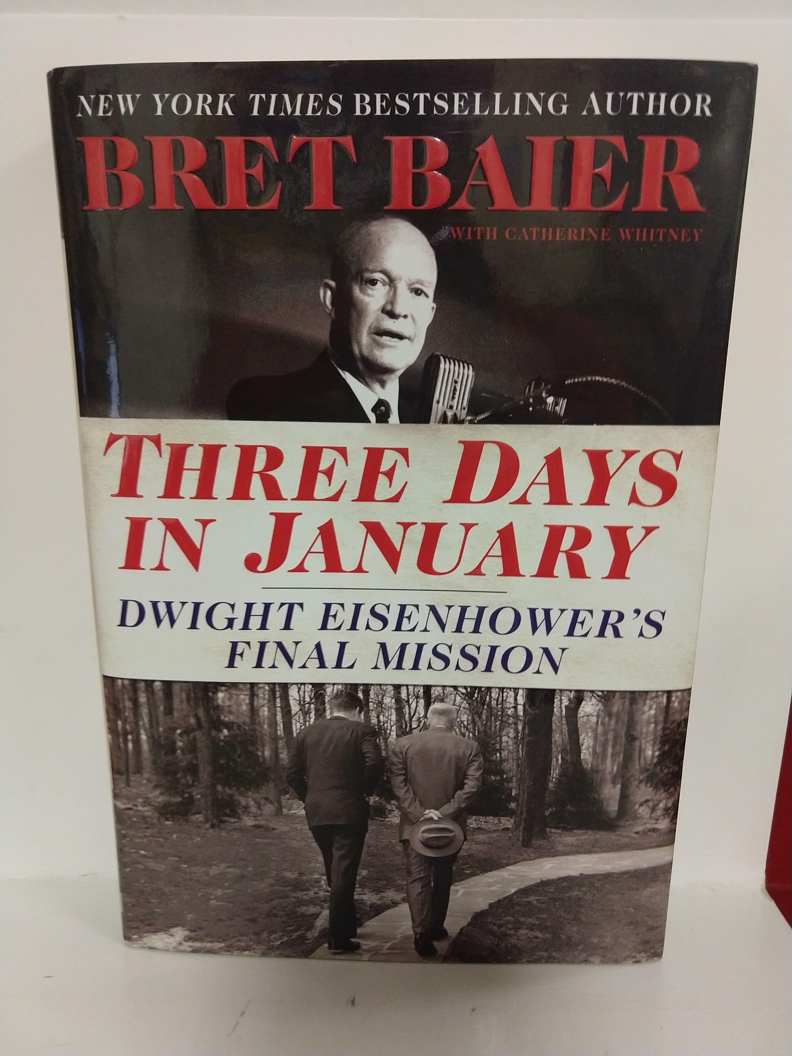 Three Days In January Dwight Eisenhower S Final Mission Three Days Series Baier Bret Whitney Catherine 9780062569035 Amazon Com Books