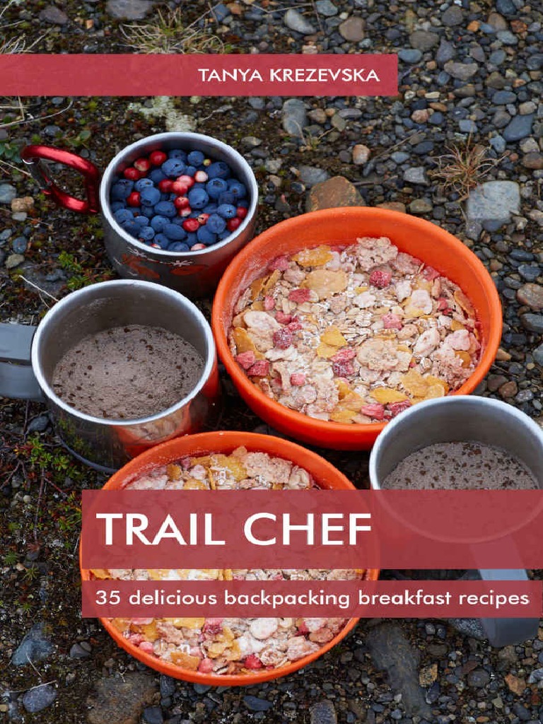 Trail Chef 35 Delicious Backpacking Breakfast Recipes By Tanya