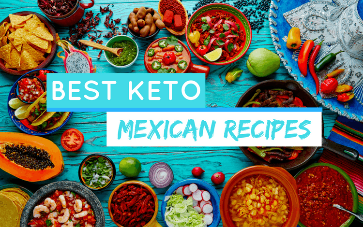 Why Are Keto Friendly Mexican Recipes A Healthy Choice