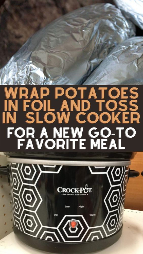 Wrap Potatoes In Foil And Throw In A Slow Cooker This Is The Perfect Way To Make This Dish